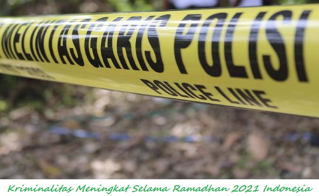 Kriminalitas Meningkat Selama Ramadhan 2021 Indonesia