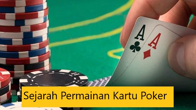 Sejarah Permainan Kartu Poker